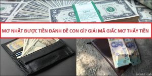 mo nhat duoc tien danh de con gi